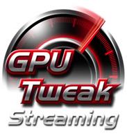 GPU Tweak with streaming